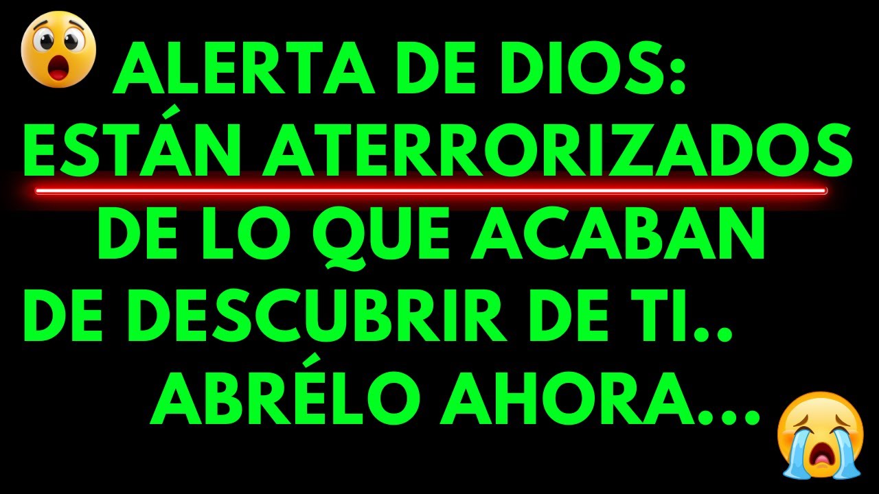 ALERTA DE DIOS: ESTÁN ATERRORIZADOS DE LO QUE ACABAN DE DESCUBRIR DE TI ...