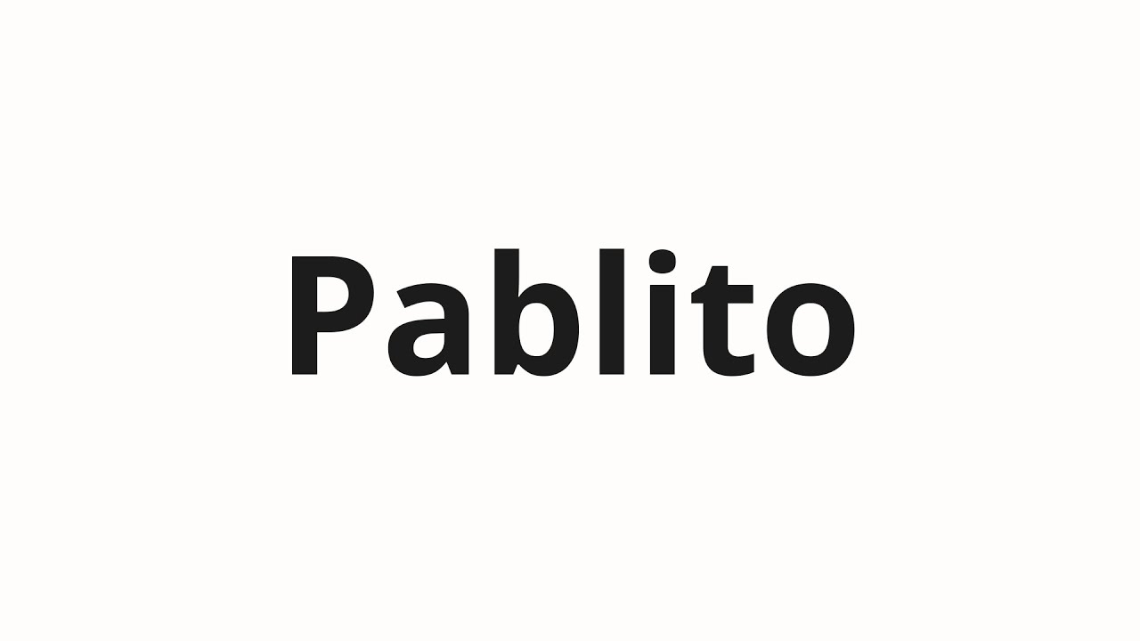 Pablito Pablito Pablo Pablito