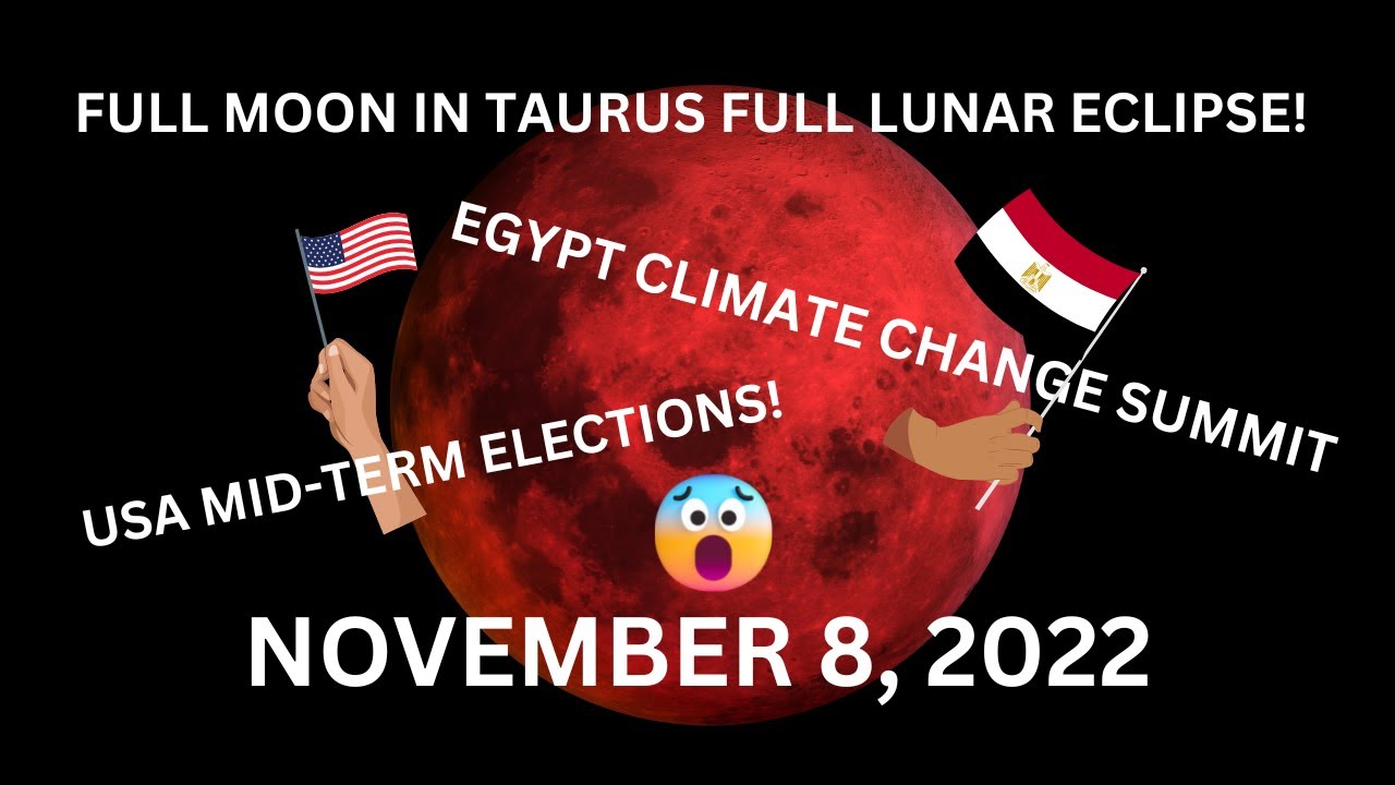 SPECIAL NOV 8 2022 FULL BLOOD MOON ECLIPSE USA MID TERMS EGYPT