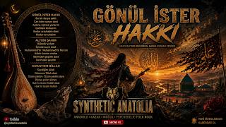 Gönül İster Hakkı – | Synthetic Anatolia Yorumu (Anatolian Psychedelic Folk Rock)
