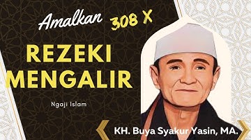 Pengajian Buya Syakur Yasin MA I Amalan Yang Membuat Rezeki Mengalir Terus