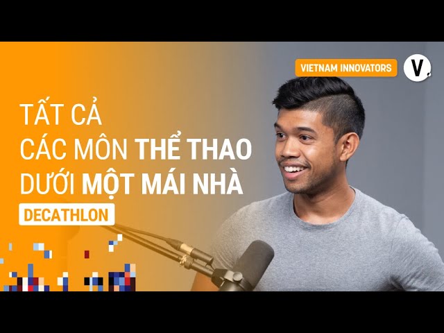 Để khách tự do trải nghiệm cũng là cách bán hàng - Adams Nguyễn Thiên Bảo, Store Director, Decathlon