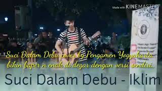 Suci Dalam Debu cover by Pengamen Yogyakarta - Dani Spd Pendowo Limo