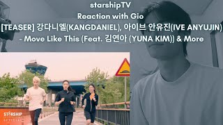 starshipTV Reaction with Gio [TEASER] 강다니엘(KANGDANIEL), 아이브 안유진(IVE ANYUJIN) - Move Like This & More