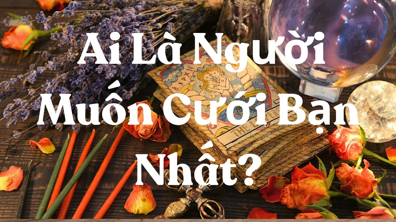 Người Đang Muốn Gắn Bó Cả Đời Với Bạn, LÀ AI?