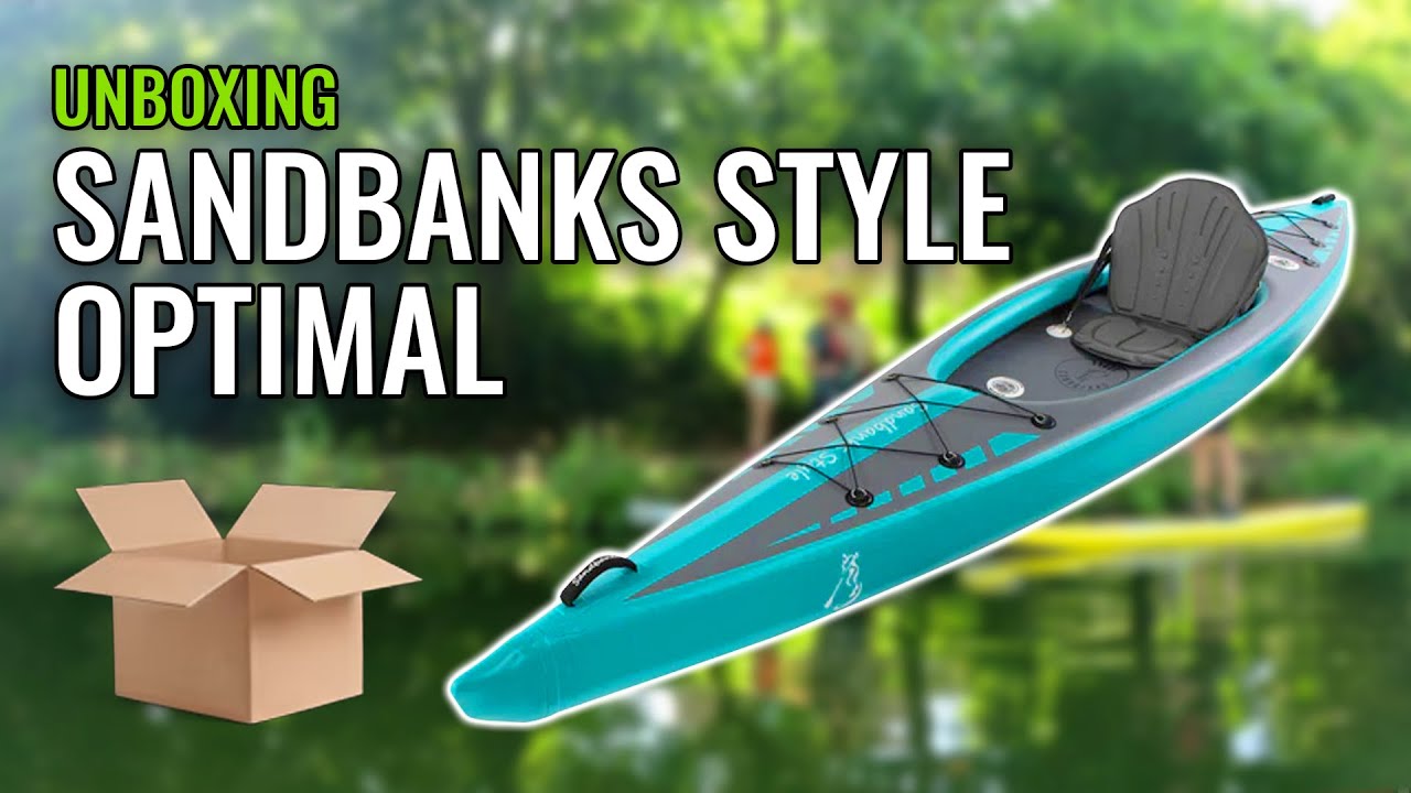 Sandbanks Style Optimal Kayak Unboxing