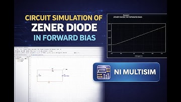 SIMULATION OF ZENER DIODE IN FORWARD BIAS USING MULTISIM