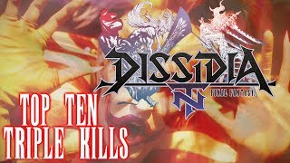 TOP TEN TRIPLE KILLS!!!!:Dissidian final fantasy NT : Tek's Top Ten