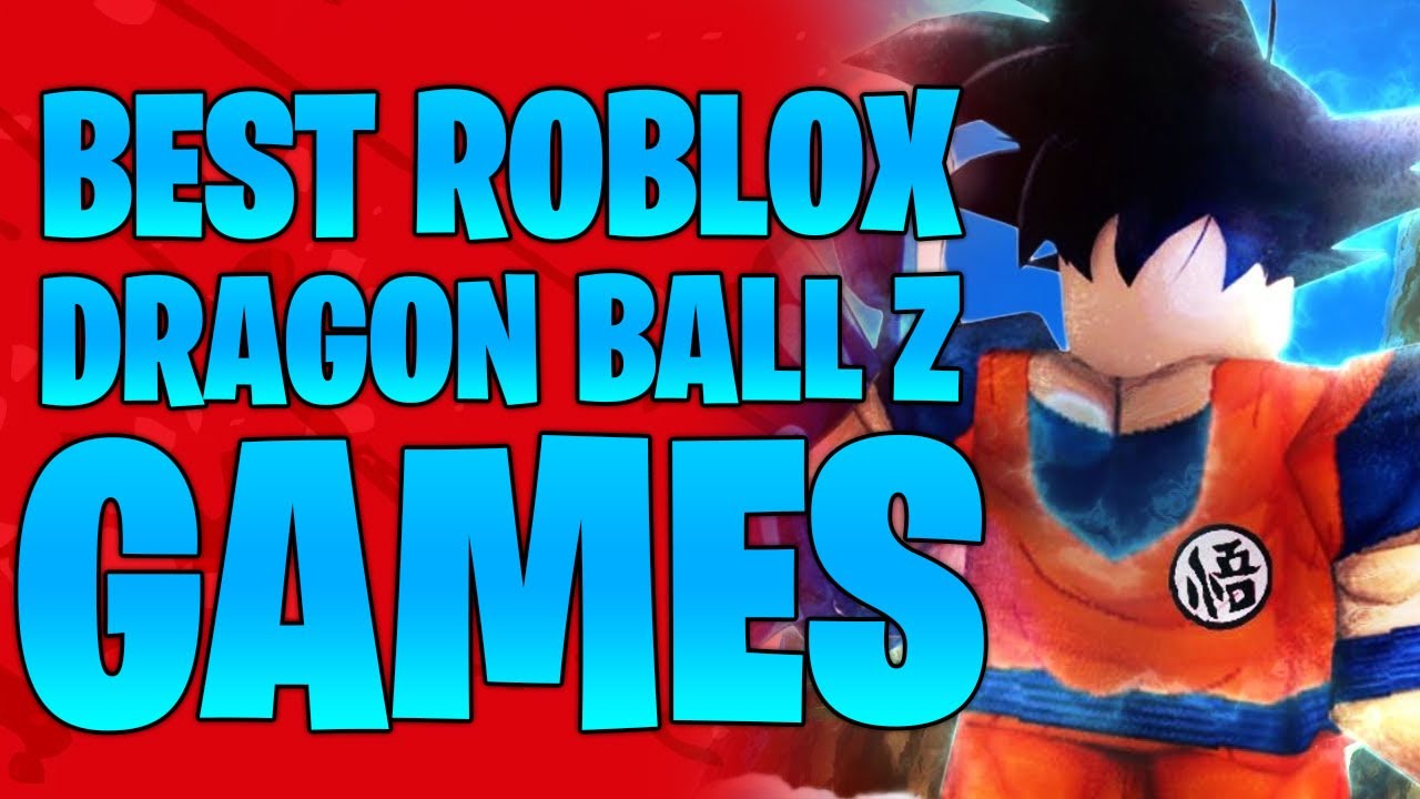Top 10 Best Roblox Dragon Ball Z Games To Play In 2021 YouTube 
