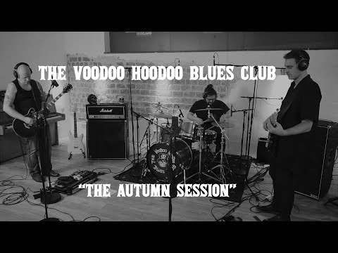 THE VOODOO HOODOO BLUES CLUB - THE AUTUMN SESSION