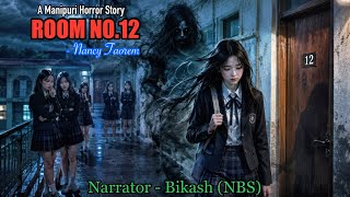 Full Story “ROOM NO.12” || Manipuri Horror Story || NBS’s Collection