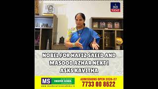 Nobel for Hafiz Saeed &amp; Masood Azhar Next? Kavitha's Epic Pakistan Roast!
