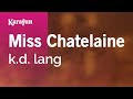 Karaoke Miss Chatelaine - k.d. lang *