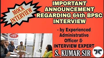 IMPORTANT ANNOUNCEMENT REGARDING 64th BPSC INTERVIEW ( MOCK INTERVIEW RELATED) - by S. KUMAR SIR