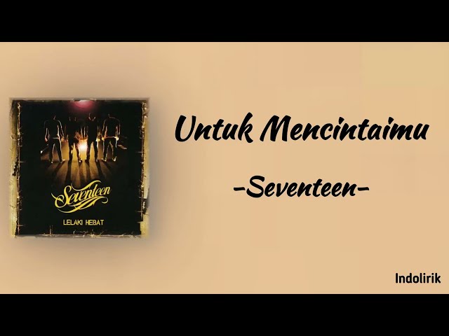 Seventeen - Untuk Mencintaimu | Lirik Lagu class=