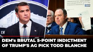 Adam Schiff Delivers 5 Explosive Reasons Trump's Pick Todd Blanche Should Never Be Attorney General