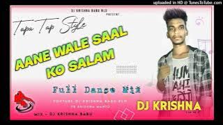 Aane Wale Saal Ko Salam New Year's Special Mix ( Tapa Tap Style )Dj Krishna Babu Rld
