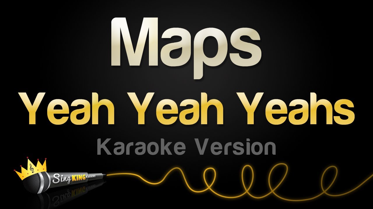 在 YouTube 上观看 Yeah Yeah Yeahs - Maps (Karaoke Version)