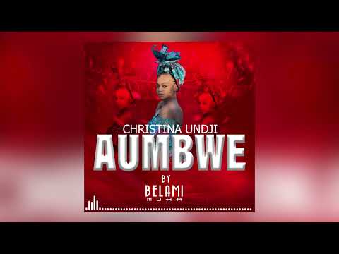 Belami Muka - AUMBWE (Christina Undji)(Official Audio)