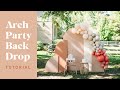 DIY Arch Party Backdrop Tutorial