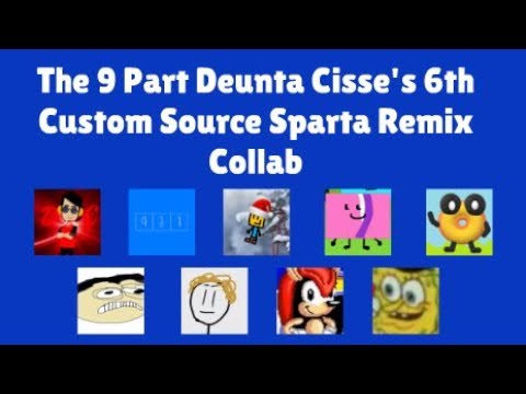 The 9 Part Deunta Cisse's 6th Custom Source Sparta Remix Collab - The 9 Part Deunta Cisse's 6th Custom Source Sparta Remix Collab