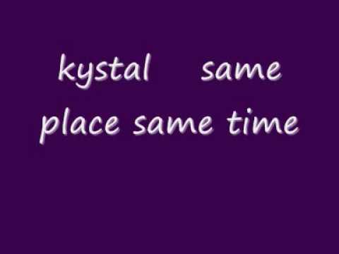 kystal   same place same time