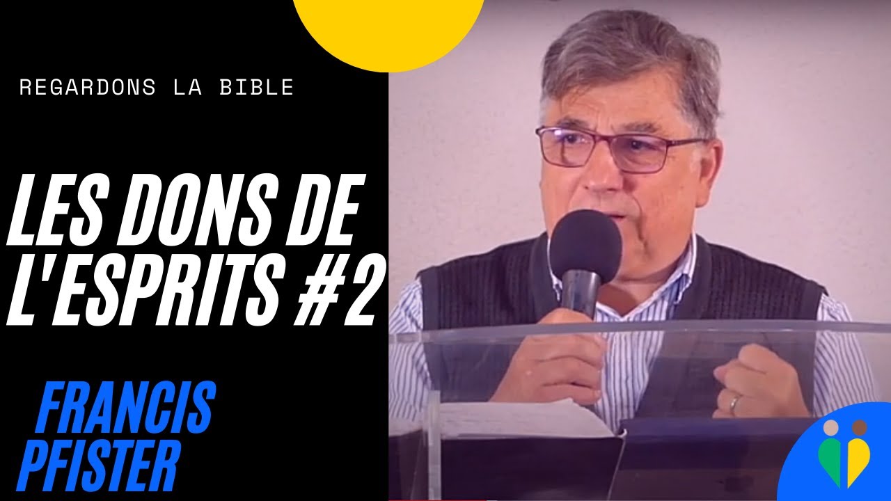 Les Dons de l'Esprit 2 Francis Pfister Regardons la Bible YouTube