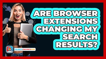 Are Browser Extensions Changing My Search Results?