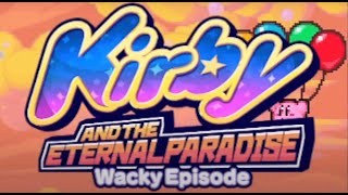 (FAN-GAME) Kirby and the Eternal Paradise - Full Playthrough