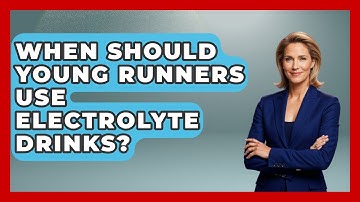 When Should Young Runners Use Electrolyte Drinks? - Running Beyond Limits