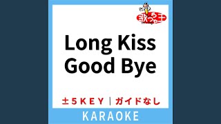 Long Kiss Good Bye (ガイド無しカラオケ) (原曲歌手:HALCALI)