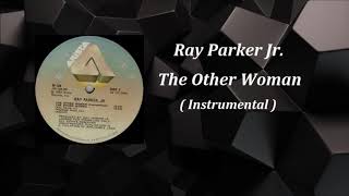 Ray Parker Jr - The Other Woman ( Instrumental )  HQ