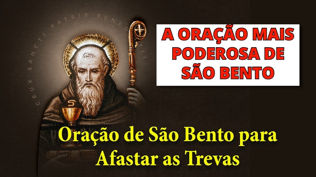 Oração Forte e Poderosa de São Bento: A Oração Poderosa que Afasta o ...