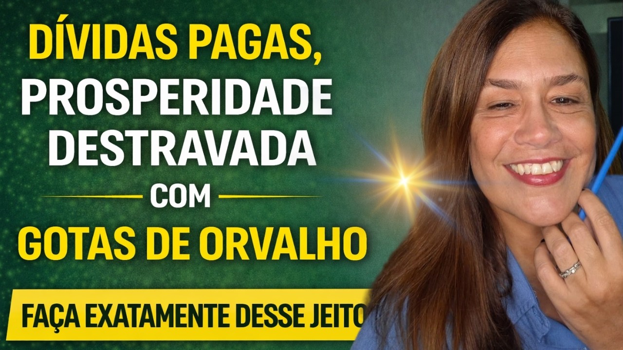 GOTAS DE ORVALHO com LÁPIS E BORRACHA para QUITAR DÍVIDAS e DESTRAVAR a sua PROSPERIDADE!