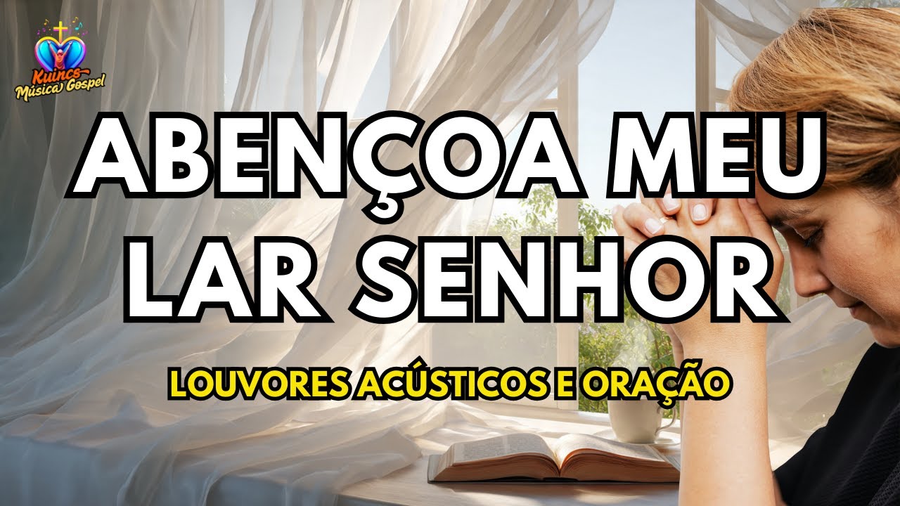 MANHÃ COM DEUS: Louvores Acústicos para Abençoar seu Lar e Trazer Paz