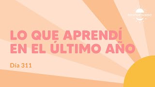 Thumbnail image for Lo que APRENDÍ en el ÚLTIMO AÑO - Día 311 | Despertando Podcast