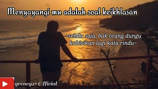 menyayangimu adalah soal keikhlasan | puisi baper | perjalanan menghapus luka dari fiersa besari