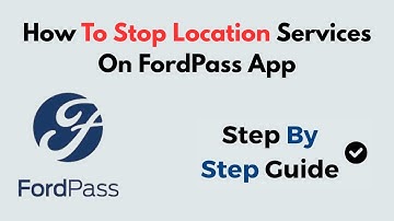 How To Stop Location Services On FordPass App