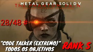 METAL GEAR SOLID 5 | CODE TALKER - MISSÕES 28 e 48 RANK S - TODOS OS OBJETIVOS