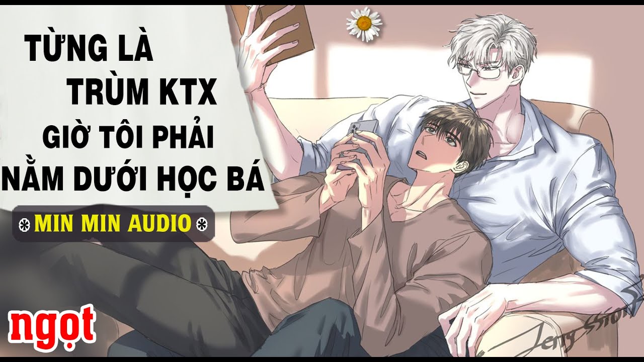 TRUYỆN BOY LOVE | TỪNG LÀ TRÙM KTX GIỜ PHẢI LÀM VỢ HỌC BÁ | Audio truyện đam mỹ BL boylove full