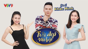 TRAI ĐẸP VÀO BẾP | Tập 2: Khắc Minh trổ tài nấu món "sườn heo nấu nấm đông cô" | VTV9