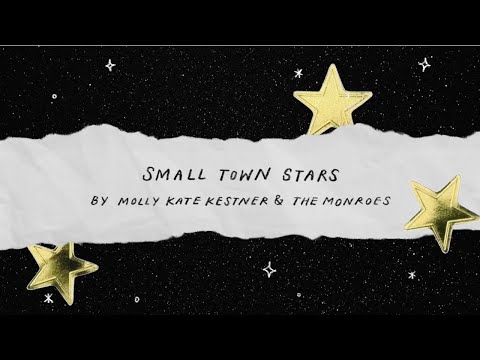 Molly Kate Kestner x The Monroes - Small Town Stars [Official Lyric Video]