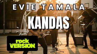 Download Lagu KANDAS - EVIE TAMALA [ROCK VERSION] #rockversion #cover MP3