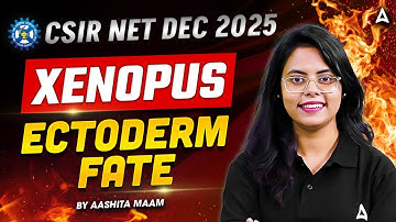 CSIR NET Dec 2025 | CSIR NET Development Biology Xenopus Ectoderm Fate By Aashita Ma