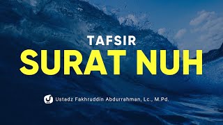 Tafsir Surat Nuh Ayat 1-4 - Ustadz Fakhruddin Abdurrahman, Lc., M.A. - Kajian Tafsir Al Quran