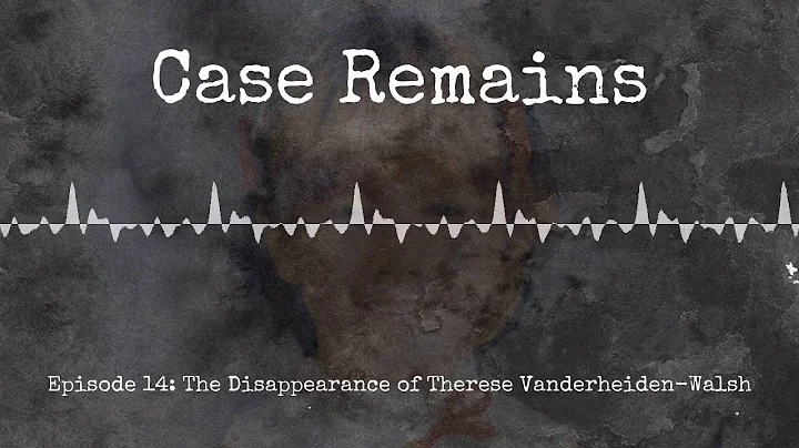 Episode 14: The Disappearance of Therese Vanderhei...