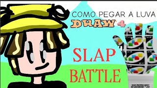 Como Pegar A Luva Draw4 No Slap Battles