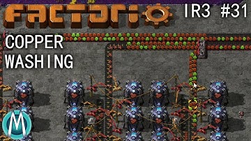 [Factorio] IR3 Ep 31: Copper Washing