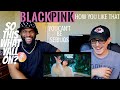Our First Time Reacting To BLACKPINK - HOW YOU LIKE THAT