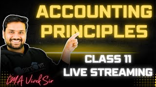 LIVE: class 11: L-4 : ACCOUNTING PRINCIPLES :2025-26-ACCOUNTANCY: 100% SYLLABUS FREE | CMA VIVEK SIR